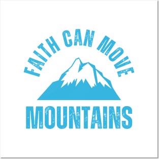 Faith can move mountains Posters and Art